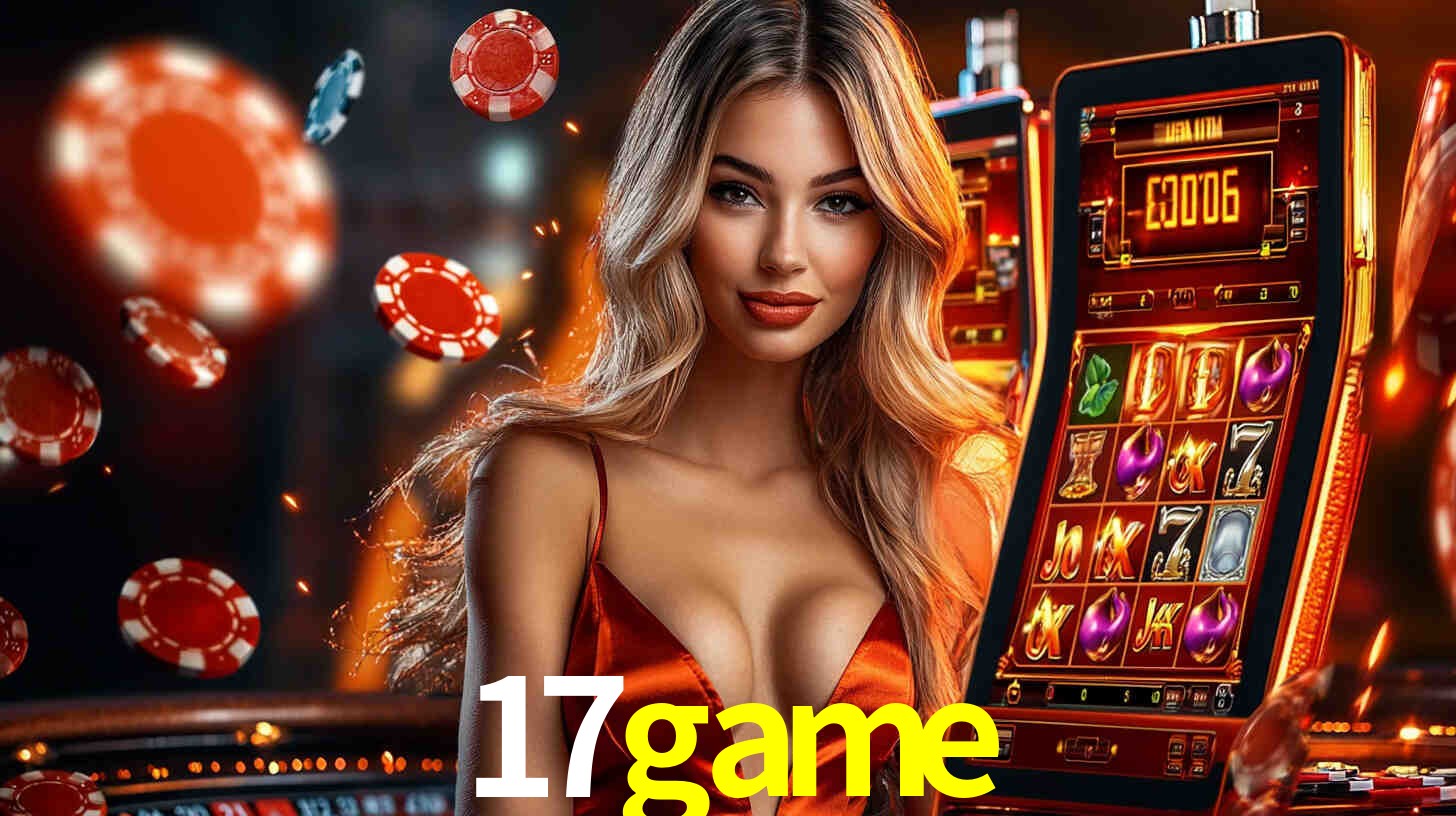 17game: Jogos de Caça-Níqueis-Altas Recompensas, Roleta-Velocidade, Blackjack-Desafios Máximos